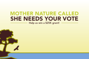 An Inside the Outdoors graphic that reads, "Mother Nature called. She needs your vote. Help us win a $25K grant!"