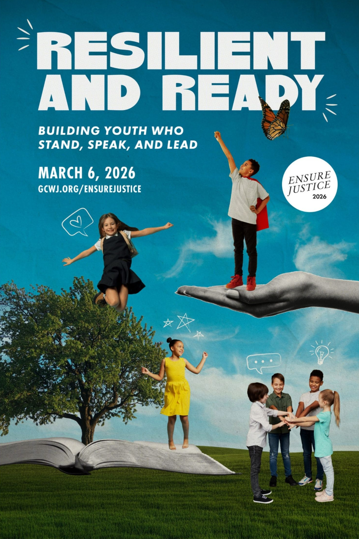Promotional poster for Ensure Justice 2026 reading “Resilient and Ready: Building Youth Who Stand, Speak and Lead,” with the date March 6, 2026 and gcwj.org/ensurejustice, featuring illustrated children standing and jumping on an open book and a large supportive hand against a blue sky background.
